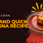 What is easy and quick lasagna recipe?