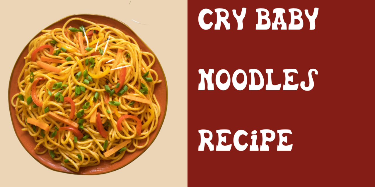 How do you make cry baby noodle?