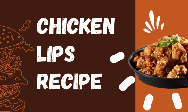 Best chicken lips recipe 2023